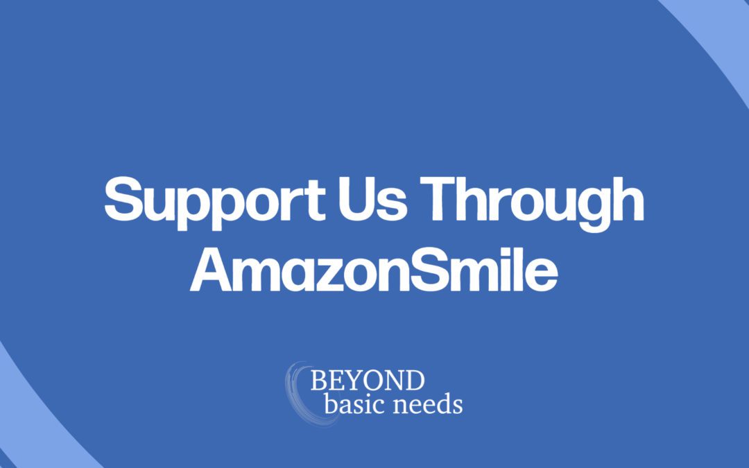 Support Beyond Basic Needs through AmazonSmile