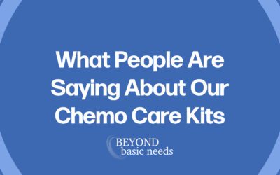 What People Are Saying About Our Chemo Care Kits