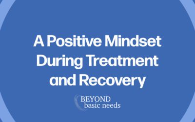 How to Create a Positive Mindset During Treatment and Recovery