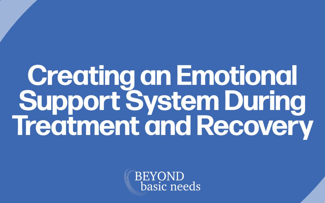 Creating an Emotional Support System During Treatment and Recovery