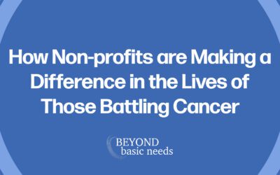 How Non-profits are Making a Difference in the Lives of Those Battling Cancer