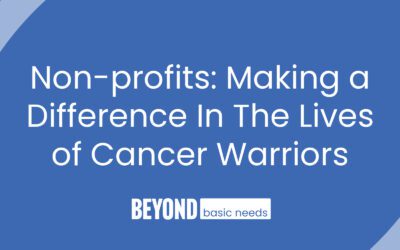 How Non-profits are Making a Difference in the Lives of Those Battling Cancer