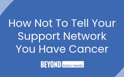 How Not to Tell Your Support Network You Have Cancer