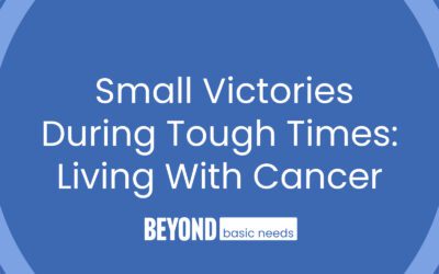 Celebrating Small Victories During Tough Times: Living With Cancer Diagnosis