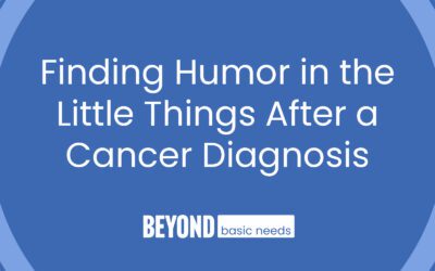 Finding Humor in the Little Things After a Cancer Diagnosis