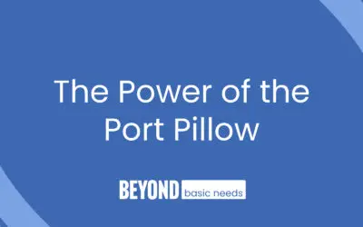 The Power of the Port Pillow: The Heart of Beyond Basic Needs Chemo Care Kits