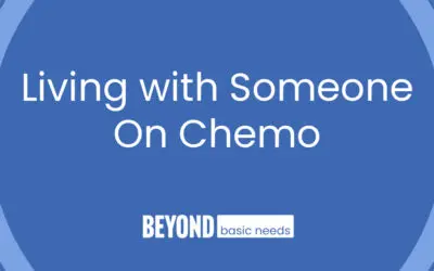 Living with Someone on Chemo: Caregiving, Precautions, and More
